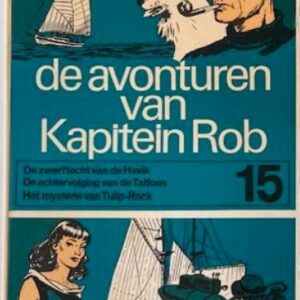 De avonturen van Kapitein Rob 15 - De zwerftocht van de Havik & De achtervolging van de Taifoen & He mysterie van Tulip-Rock