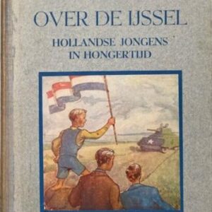 Over de IJssel. Hollandse jongens in hongertijd   (Code Z-9)