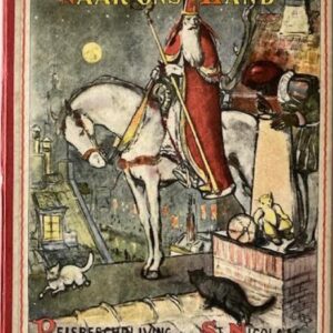 Van Spanje naar ons land. Reisbeschrijving van St. Nicolaas 