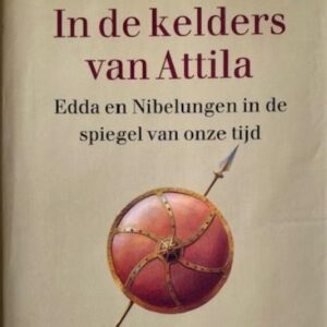 In de kelders van Attila. Edda en Nibelungen in de spiegel van onze tijd 