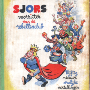 Sjors voorzitter van de rebellen-club. Vijftig nieuwe vrolijke vertellingen 