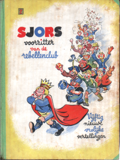 Sjors voorzitter van de rebellen-club. Vijftig nieuwe vrolijke vertellingen 