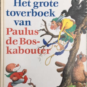 Het grote toverboek van Paulus de Boskabouter : Paulus en het levenswater & Paulus en Joris het vispaard & Paulus en Mol & Paulus en Salomo & Paulus en Poetepoet