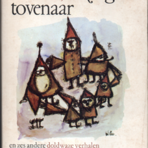Welwel, de zeer grote tovenaar en zes andere doldwaze verhalen voor kinderen van 6 tot 36 en ouder
