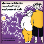 De wereldreis van Bulletje en Bone-staak 4. Tekst en prentjes gelijk aan de 1e boek-uitgave in 1924 