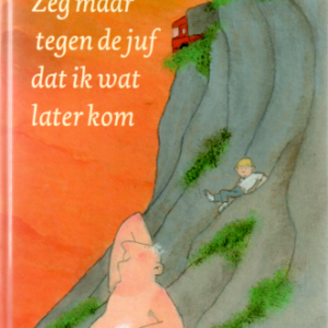 Zeg maar tegen de juf dat ik wat later kom