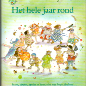 Het hele jaar rond. Lezen, zingen, spelen en knutselen met jonge kinderen