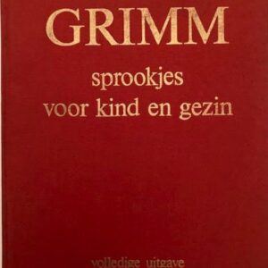 Grimm sprookjes voor kind en gezin Volledige uitgave