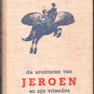 De avonturen van Jeroen en zijn vrienden  (Jeroen en de zilveren sleutel & Jeroen en het dorp op de heuvel & Jeroen en de jacht op de echo)