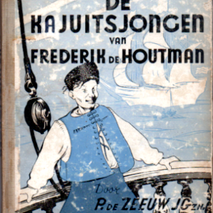 De kajuitsjongen van Frederik de Houtman. Een verhaal over de tweede tocht naar Indië