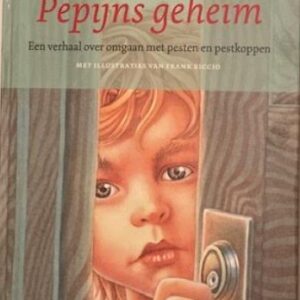 Pepijns geheim - Een verhaal over omgaan met pesten en pestkoppen