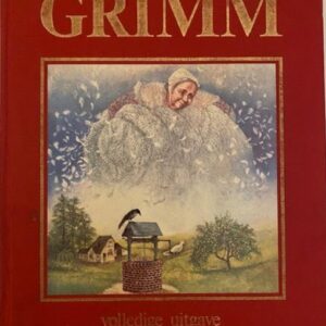 Grimm sprookjes voor kind en gezin Volledige uitgave