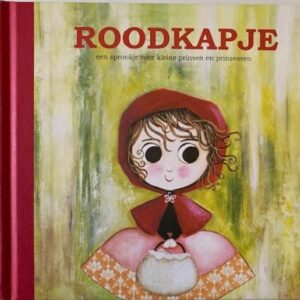 Roodkapje - een sprookje voor kleine prinsen en prinsessen